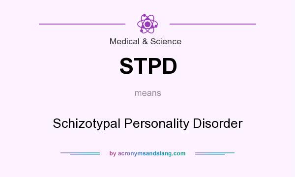 What does STPD mean? It stands for Schizotypal Personality Disorder
