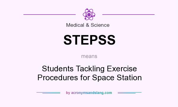What does STEPSS mean? It stands for Students Tackling Exercise Procedures for Space Station