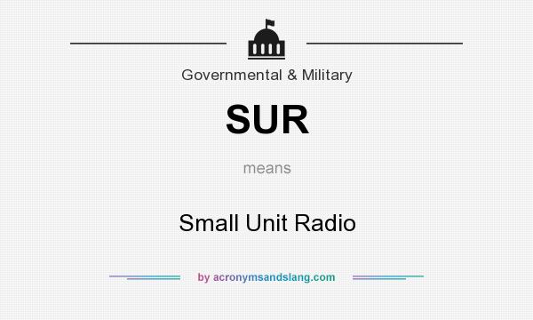 What does SUR mean? It stands for Small Unit Radio