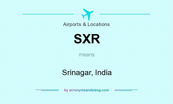 What does SXR mean? It stands for Srinagar, India