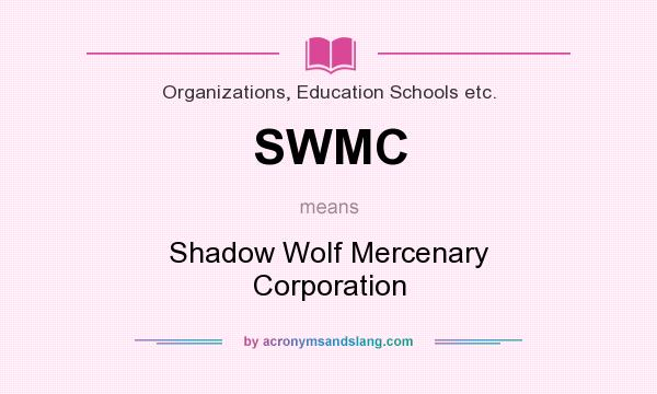 What does SWMC mean? It stands for Shadow Wolf Mercenary Corporation