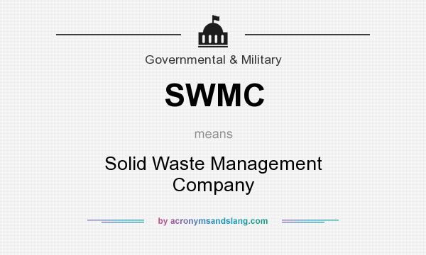 What does SWMC mean? It stands for Solid Waste Management Company