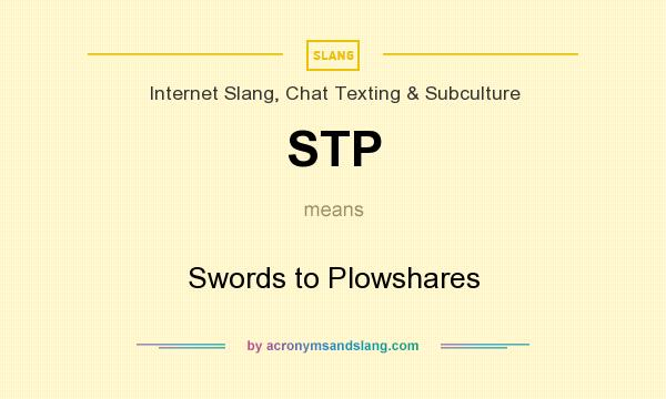 What does STP mean? It stands for Swords to Plowshares
