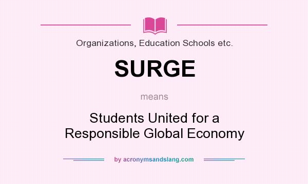 What does SURGE mean? It stands for Students United for a Responsible Global Economy