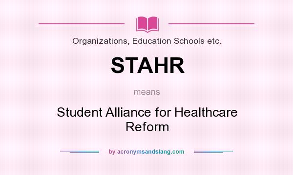 What does STAHR mean? It stands for Student Alliance for Healthcare Reform
