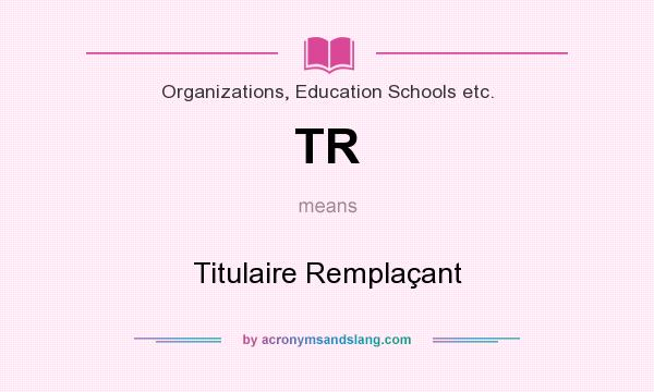 What does TR mean? It stands for Titulaire Remplaçant