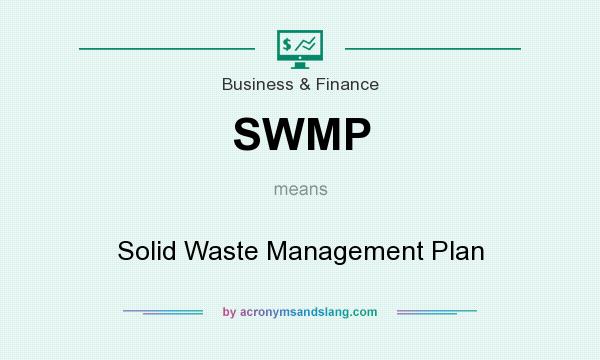 What does SWMP mean? It stands for Solid Waste Management Plan