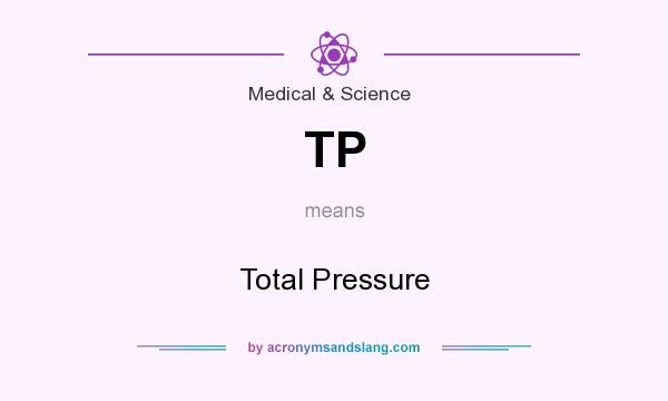 What does TP mean? It stands for Total Pressure