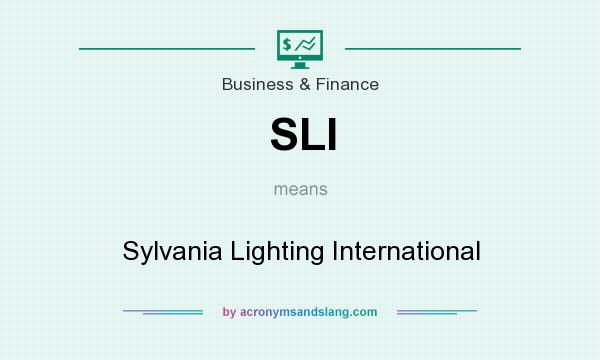 What does SLI mean? It stands for Sylvania Lighting International