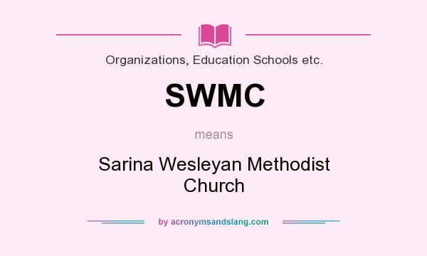 What does SWMC mean? It stands for Sarina Wesleyan Methodist Church