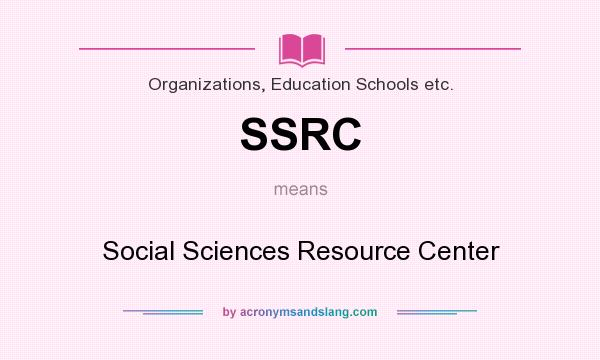 What does SSRC mean? It stands for Social Sciences Resource Center