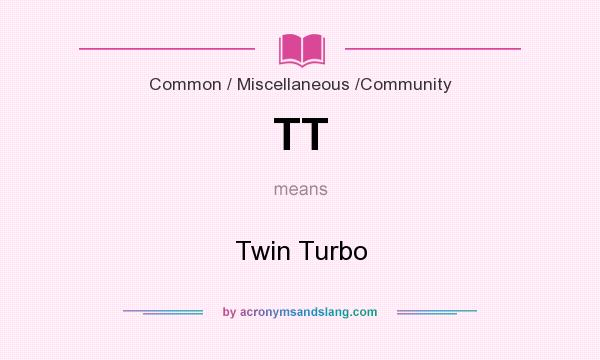 What does TT mean? It stands for Twin Turbo