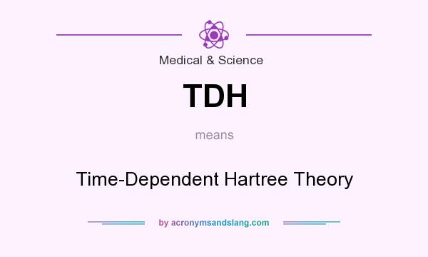 What does TDH mean? It stands for Time-Dependent Hartree Theory