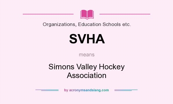 What does SVHA mean? It stands for Simons Valley Hockey Association