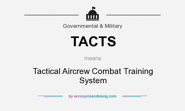 What does TACTS mean? It stands for Tactical Aircrew Combat Training System