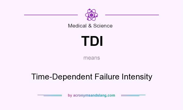 What does TDI mean? It stands for Time-Dependent Failure Intensity