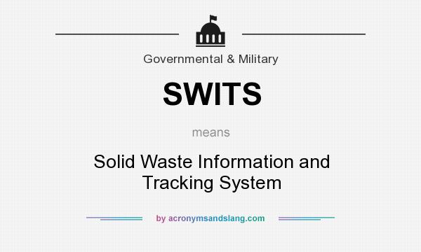 What does SWITS mean? It stands for Solid Waste Information and Tracking System