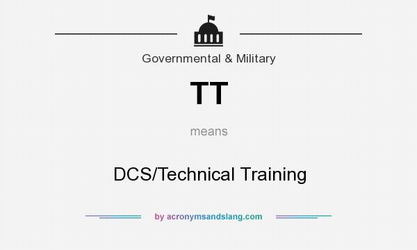 What does TT mean? It stands for DCS/Technical Training