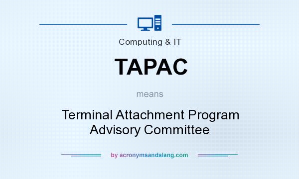 What does TAPAC mean? It stands for Terminal Attachment Program Advisory Committee