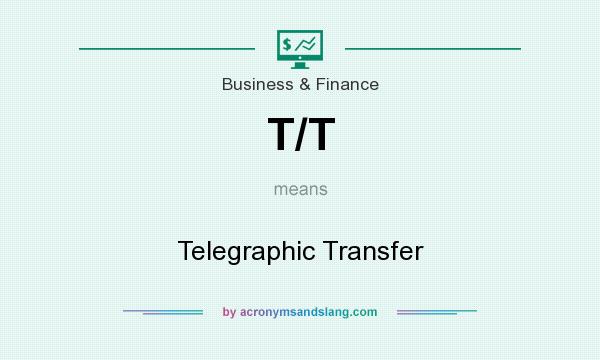 What does T/T mean? It stands for Telegraphic Transfer