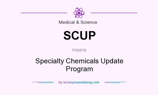 What does SCUP mean? It stands for Specialty Chemicals Update Program