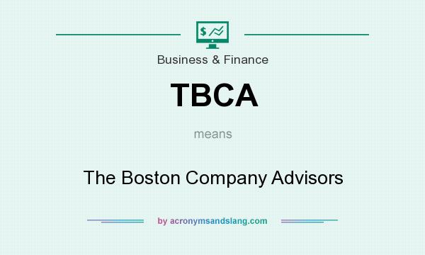 What does TBCA mean? It stands for The Boston Company Advisors