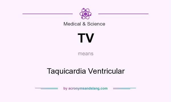 What does TV mean? It stands for Taquicardia Ventricular