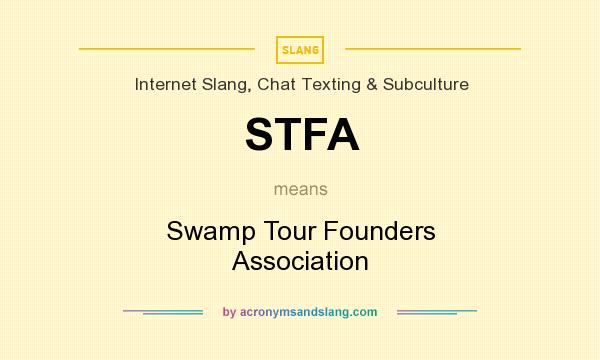 What does STFA mean? It stands for Swamp Tour Founders Association