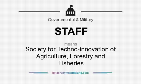 What does STAFF mean? It stands for Society for Techno-innovation of Agriculture, Forestry and Fisheries
