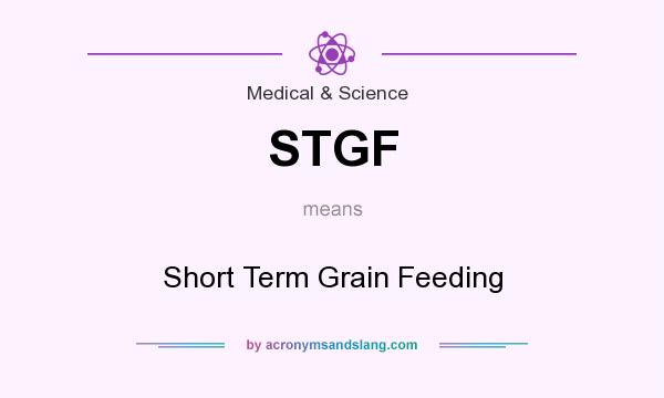 What does STGF mean? It stands for Short Term Grain Feeding