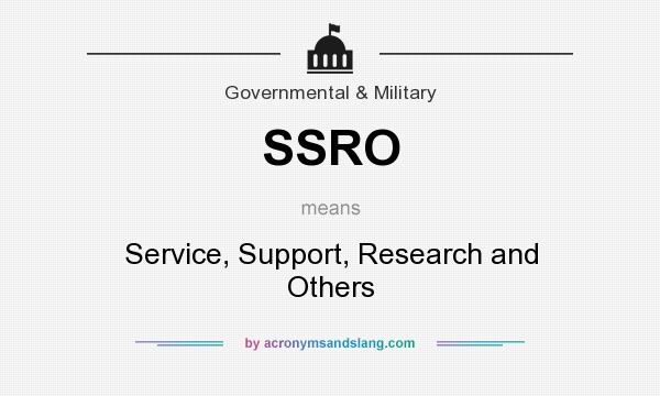 What does SSRO mean? It stands for Service, Support, Research and Others