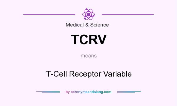 What does TCRV mean? It stands for T-Cell Receptor Variable