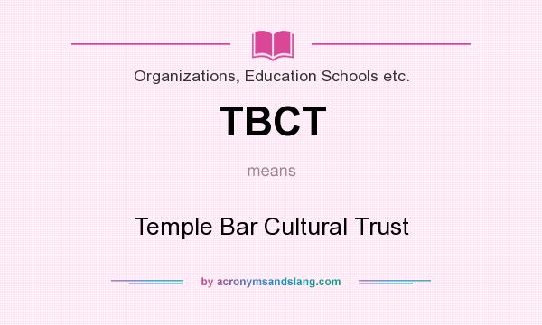 What does TBCT mean? It stands for Temple Bar Cultural Trust