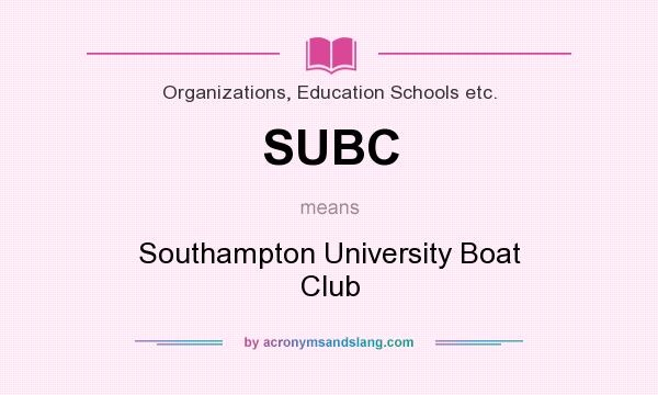 What does SUBC mean? It stands for Southampton University Boat Club