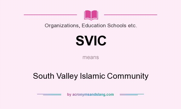 What does SVIC mean? It stands for South Valley Islamic Community