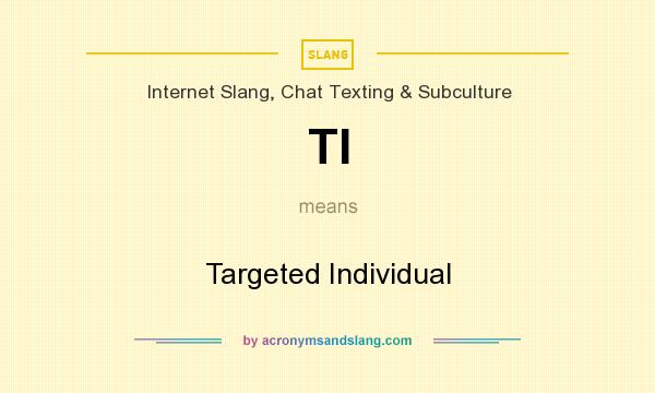 What does TI mean? It stands for Targeted Individual