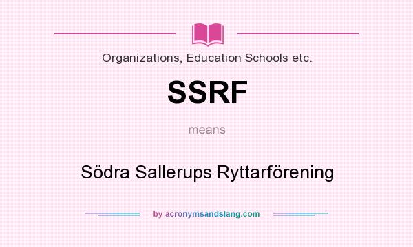 What does SSRF mean? It stands for Södra Sallerups Ryttarförening