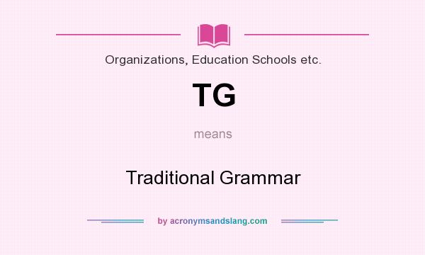 What does TG mean? It stands for Traditional Grammar