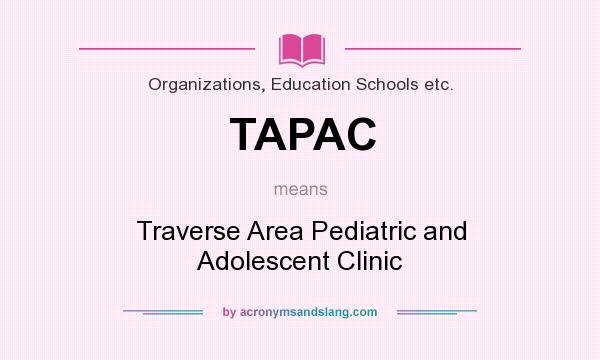 What does TAPAC mean? It stands for Traverse Area Pediatric and Adolescent Clinic