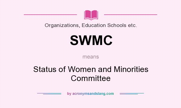 What does SWMC mean? It stands for Status of Women and Minorities Committee