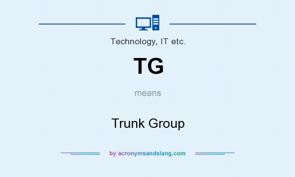 What does TG mean? It stands for Trunk Group