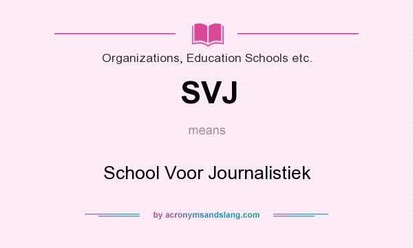 What does SVJ mean? It stands for School Voor Journalistiek