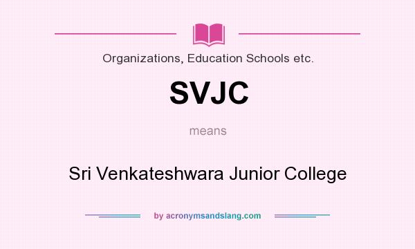 What does SVJC mean? It stands for Sri Venkateshwara Junior College