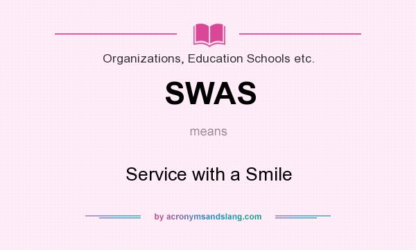 What does SWAS mean? It stands for Service with a Smile