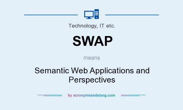 What does SWAP mean? It stands for Semantic Web Applications and Perspectives