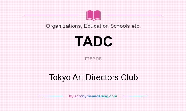 What does TADC mean? It stands for Tokyo Art Directors Club
