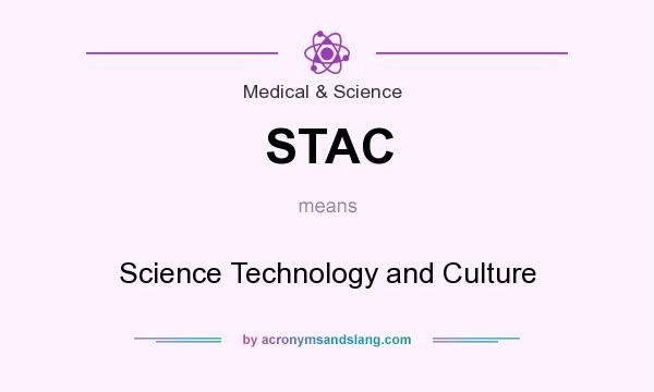 What does STAC mean? It stands for Science Technology and Culture