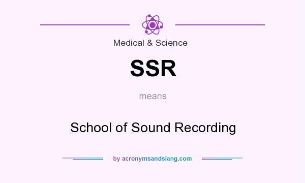 What does SSR mean? It stands for School of Sound Recording