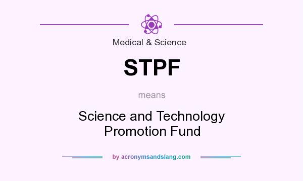 What does STPF mean? It stands for Science and Technology Promotion Fund