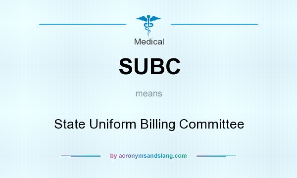 What does SUBC mean? It stands for State Uniform Billing Committee